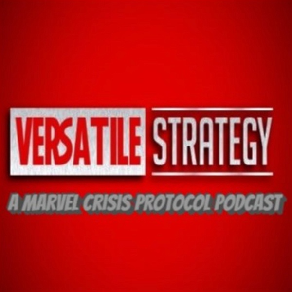 Artwork for Versatile Strategy: A Marvel Crisis Protocol Podcast