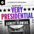 Very Presidential with Ashley Flowers