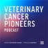 Veterinary Cancer Pioneers Podcast