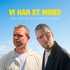 Vi har et mord