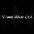 Vi som älskar glas!