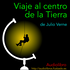 Viaje al centro de la Tierra