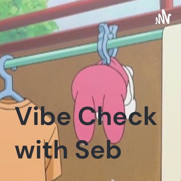 Artwork for Vibe Check with Seb