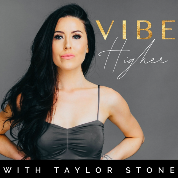 Artwork for Vibe Higher With Taylor Stone