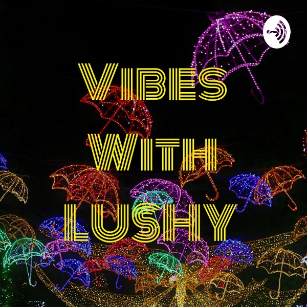 Artwork for Vibes With LUSHY