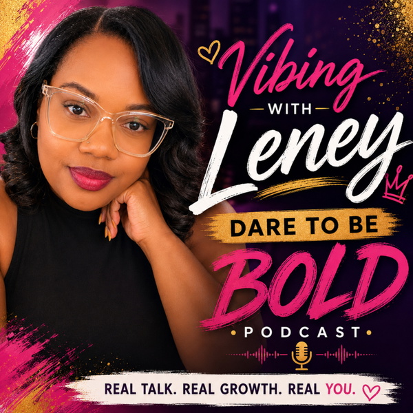 Artwork for Vibing With Leney: Dare to be Bold
