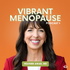Vibrant Menopause Podcast