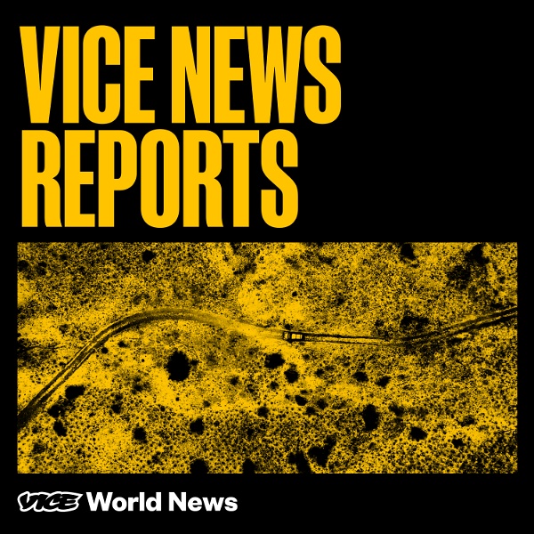 Artwork for VICE News Reports