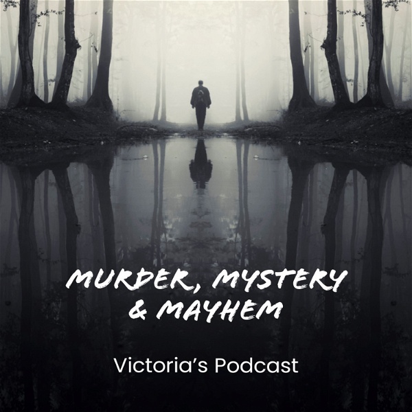 Artwork for Victoria's Murder, Mystery & Mayhem Podcast
