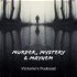 Victoria's Murder, Mystery & Mayhem Podcast