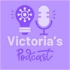 Victoria's Podcast