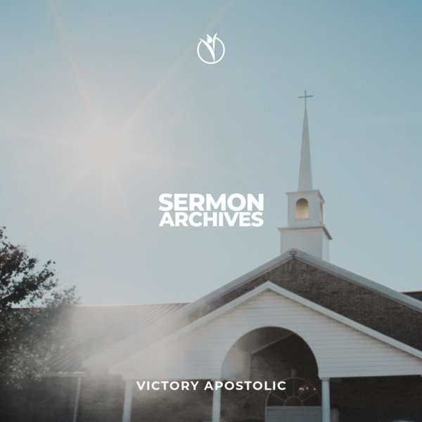 Artwork for Victory Apostolic Sermon Archives