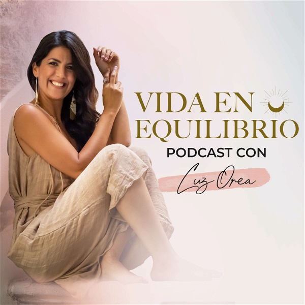 Artwork for Vida en Equilibrio Podcast con Luz Orea