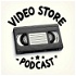 Video Store Podcast