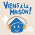 Viens à la Maison !