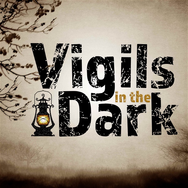 Artwork for Vigils in the Dark Podcast