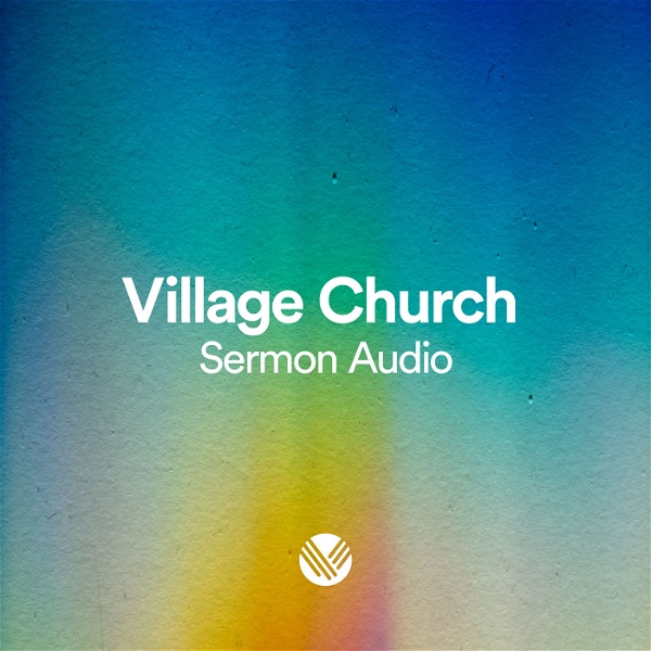Artwork for Village Church Sermon Audio