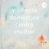Violência doméstica contra mulher