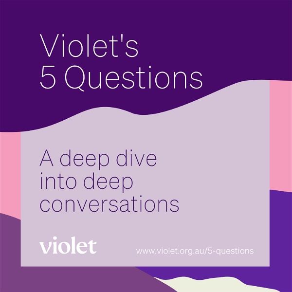 Artwork for Violet's 5 Questions: A deep dive into deep conversations