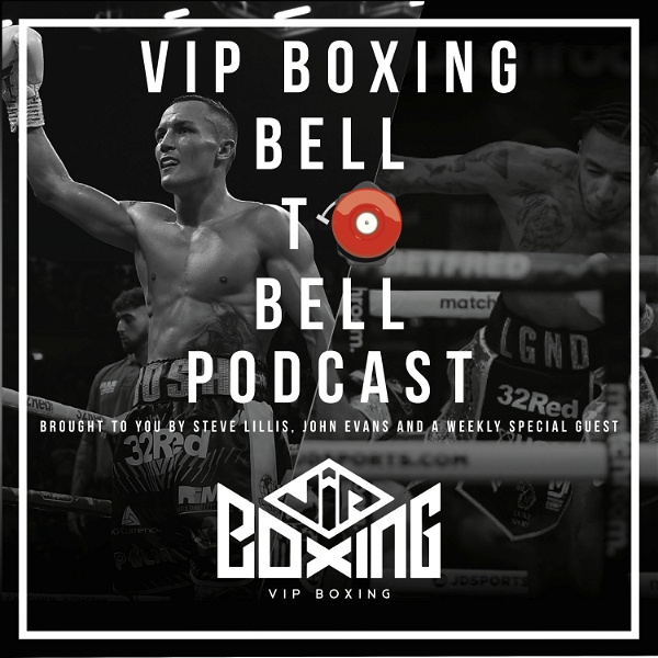 Artwork for VIP Boxing Bell 2 Bell Podcast With Steve Lillis & John Evans