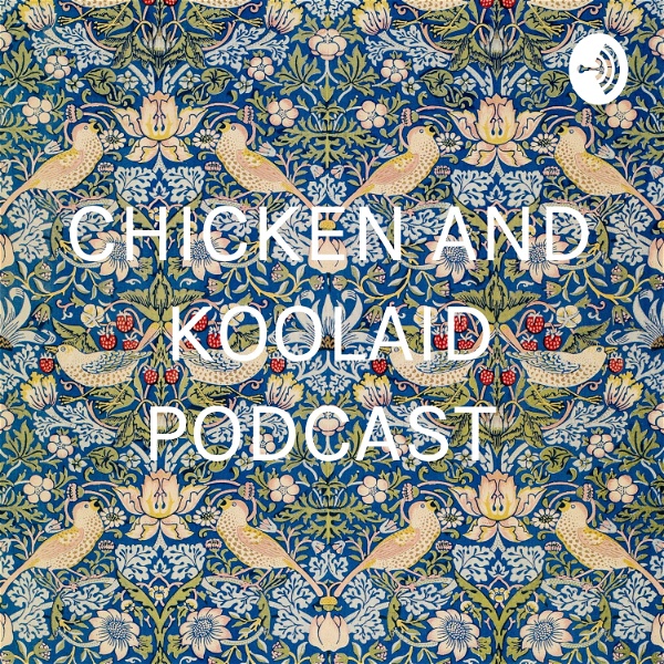 Artwork for CHICKEN AND KOOLAID PODCAST