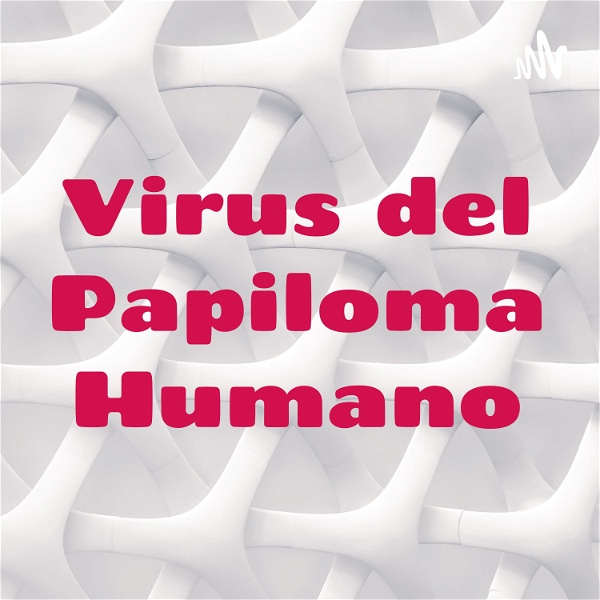 Artwork for Virus del Papiloma Humano