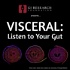 Visceral: Listen to Your Gut