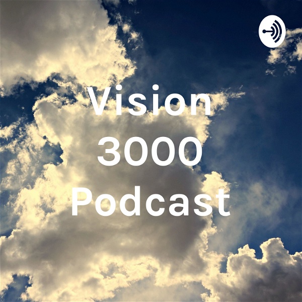 Artwork for Vision 3000 Podcast