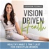 Vision Driven Health - Weight Loss for Christian Women, Biblical Health, Conquer Cravings, Kingdom Mindset, Increase Energy N