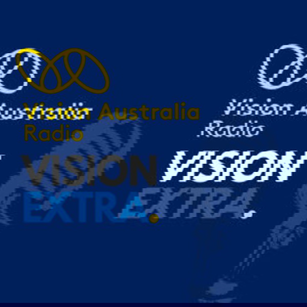 Artwork for Vision Extra by Vision Australia Radio
