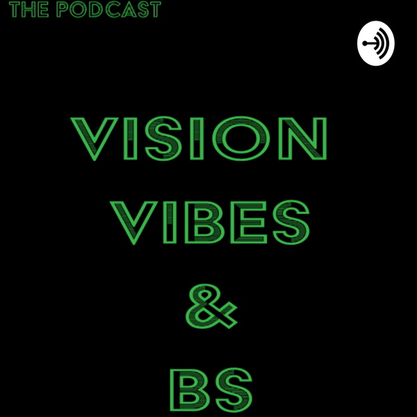 Artwork for Vision, Vibes and BS