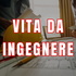 Vita Da Ingegnere