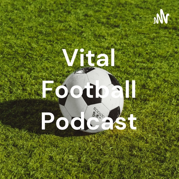 Artwork for Vital Football Podcast