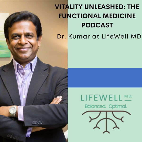 Artwork for Vitality Unleashed: The Functional Medicine Podcast