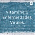 Vitamina C Enfermedades Virales