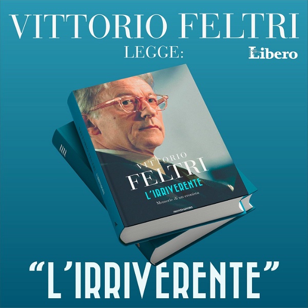 Artwork for Vittorio Feltri legge: “L’IRRIVERENTE”