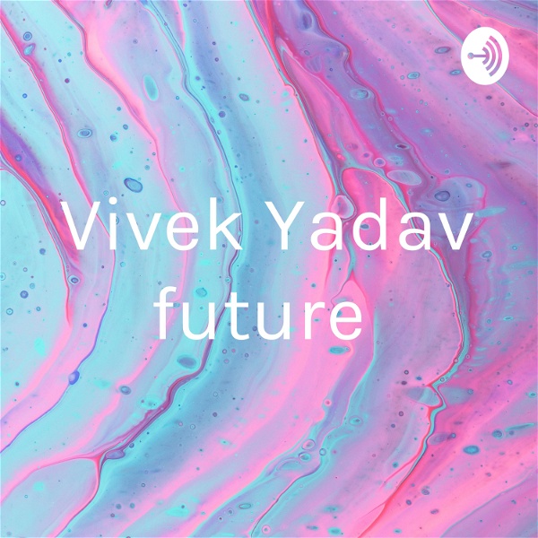Artwork for Vivek Yadav future