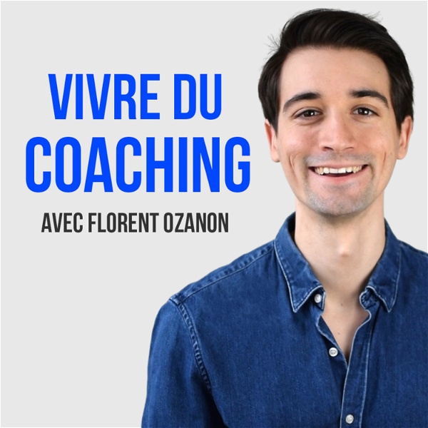 Artwork for Vivre du Coaching avec Florent Ozanon