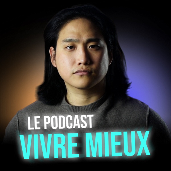 Artwork for Vivre Mieux : le podcast par Julien Kim