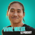 Vivre Mieux : le podcast par Julien Kim