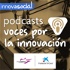 Voces por la innovación, el podcast de #innovaSocial