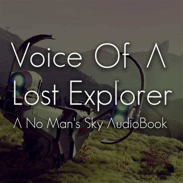 Artwork for Voice Of A Lost Explorer: A No Man's Sky Audiobook