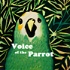 Voice of the Parrot