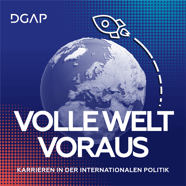 Artwork for Volle Welt Voraus – Karrieren in der internationalen Politik