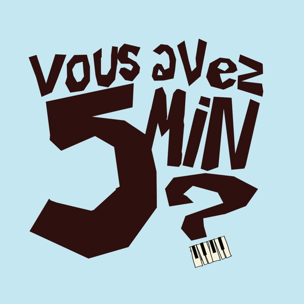 Artwork for Vous avez 5 min ?