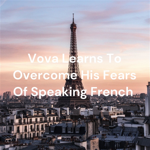 Artwork for Vova Learns To Overcome His Fears Of Speaking French