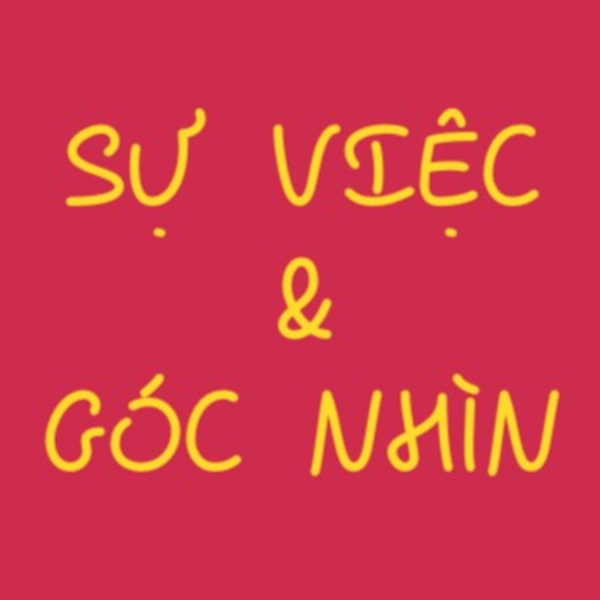 Artwork for Sự việc & Góc nhìn