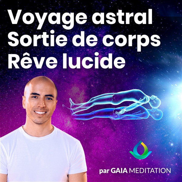 Artwork for Voyage Astral, Rêve Lucide, Sortie Hors Du Corps par Gaia Meditation