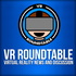 VR Roundtable - Virtual Reality Podcast