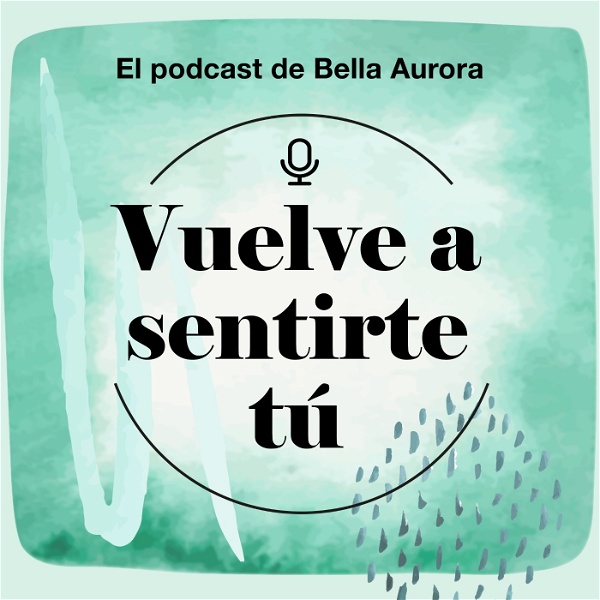 Artwork for Vuelve a Sentirte Tú. El podcast de Bella Aurora
